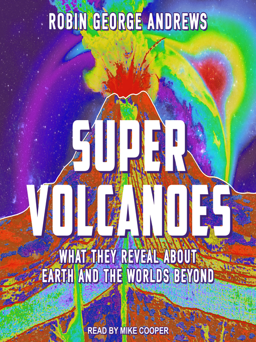 Title details for Super Volcanoes by Robin George Andrews - Available